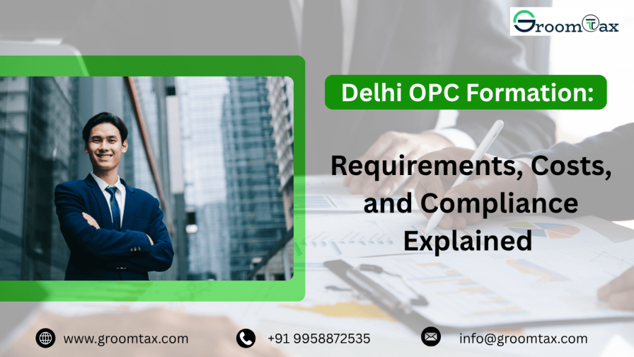 Delhi OPC Formation: Requirements, Costs, and Compliance Explained